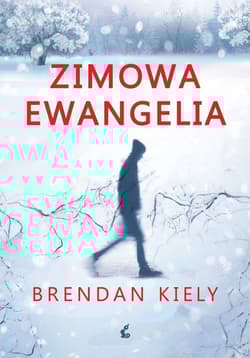 Zimowa ewangelia - Brendan Kiely