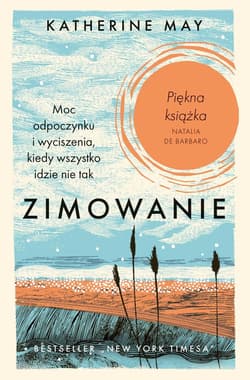 Zimowanie. Moc odpoczynku i wyciszenia, kiedy wszystko idzie nie tak - ebook - Katherine May