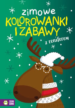 Zimowe kolorowanki i zabawy z reniferem - Opracowanie Zbiorowe