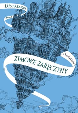 Zimowe zaręczyny. Lustrzanna. Tom 1 wyd. 2 - Christelle Dabos