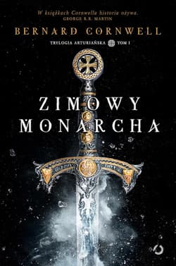 Zimowy monarcha. Trylogia arturiańska. Tom 1 - Bernard Cornwell
