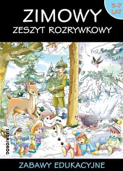 Zimowy zeszyt rozrywkowy Zabawy edukacyjne wiek 5-7 lat - Opracowanie Zbiorowe