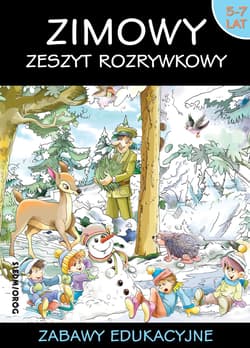 Zimowy zeszyt rozrywkowy Zabawy edukacyjne wiek 5-7 lat - Opracowanie Zbiorowe