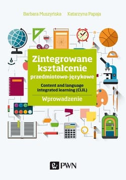 Zintegrowane kształcenie przedmiotowo-językowe - Barbara Muszyńska,  Papaja Katarzyna