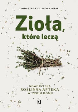 Zioła, które leczą - Easley Thomas, Horne Steven