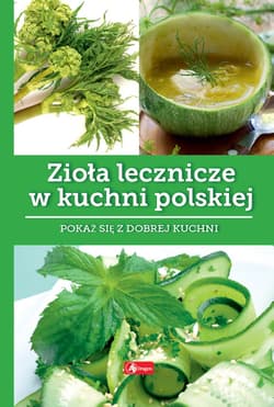 Zioła lecznicze w kuchni polskie - Iwona Czarkowska