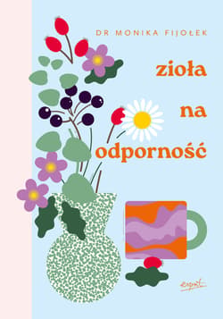 Zioła na odporność wyd. II - ebook - Fijołek Monika dr