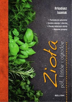 Zioła pól, lasów i ogrodów - Arkadiusz Iwaniuk