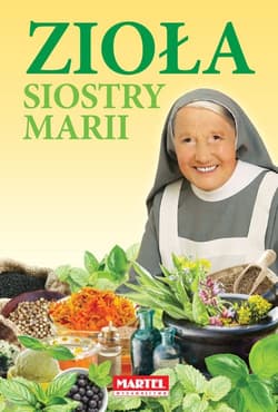 Zioła siostry Marii - Siostra Maria Goretii