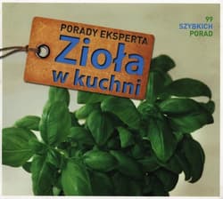 Zioła w kuchni. 99 szybkich porad