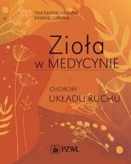 Zioła w Medycynie. Choroby układu ruchu - Ciołkowski Arkadiusz