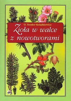 Zioła w walce z nowotworami - Teodor Książkiewicz