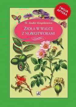 Zioła w walce z nowotworami - Teodor Książkiewicz