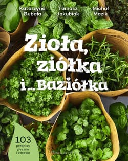 Zioła, ziółka i… Baziółka - Tomasz Jakubiak