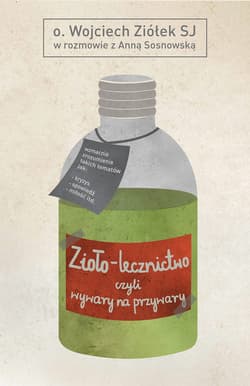 Zioło-lecznictwo czyli wywary na przywary - Anna Sosnowska