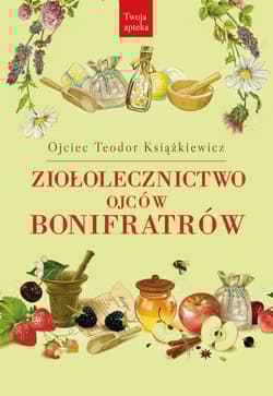 Ziołolecznictwo Ojców Bonifratrów - Teodor Książkiewicz