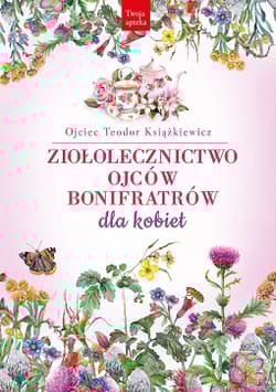 Ziołolecznictwo Ojców Bonifratrów dla kobiet
