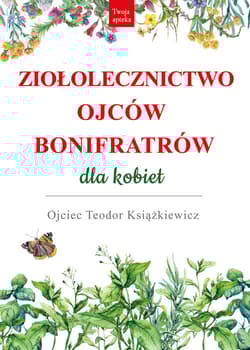 Ziołolecznictwo Ojców Bonifratrów dla kobiet - Teodor Książkiewicz