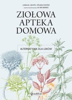 Ziołowa apteka domowa Alternatywa dla leków - Foster Steven