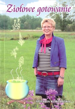 Ziołowe gotowanie - Stefania Korżawska