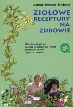 Ziołowe receptury na zdrowie - Senderski Mateusz Emanuel