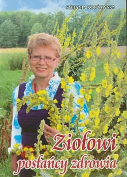 Ziołowi posłańcy zdrowia - Stefania Korżawska