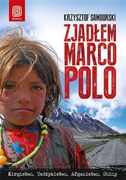 Zjadłem Marco Polo. Kirgistan, Tadżykistan, Afganistan, Chiny - ebook - Krzysztof Samborski