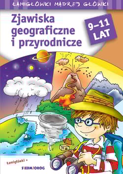 Zjawiska geograficzne i przyrodnicze. Łamigłówki mądrej główki - Tamara Michałowska