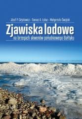 Zjawiska lodowe na brzegach akwenów południowego.. - Józef P. Girjatowicz, Tomasz A. Łabuz