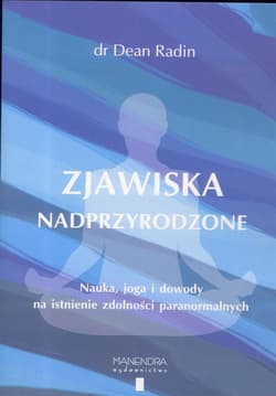 Zjawiska nadprzyrodzone. Nauka, joga i dowody... - Radin Dean