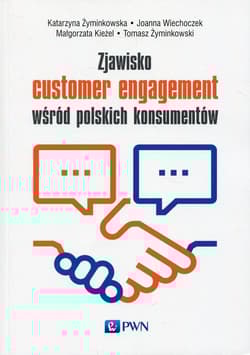 Zjawisko customer engagement wśród polskich konsumentów - Żyminkowska Katarzyna, Wiechoczek Joanna, Kieżel Małgorzata, Żyminkowski Tomasz