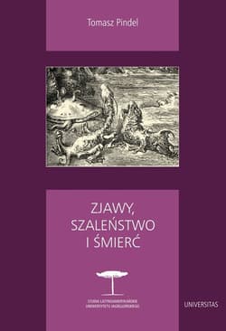Zjawy, szaleństwo i śmierć Fantastyka i realizm magiczny w literaturze hispanoamerykańskiej - Tomasz Pindel