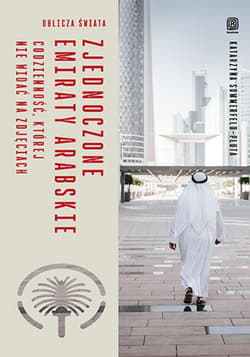 Zjednoczone Emiraty Arabskie. Codzienność, której nie widać na zdjęciach. Oblicza świata - ebook - Katarzyna Sommerfeld-Pluta