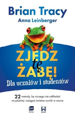 Zjedz tę żabę! Dla uczniów i studentów 22 metody, by niczego nie odkładać na później i osiągać świetne wyniki w nauce - Leinberger Anna