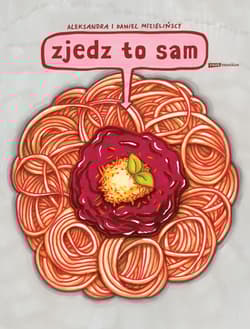 Zjedz to sam - Aleksandra Mizielińska, Daniel Mizieliński, Daniel ...