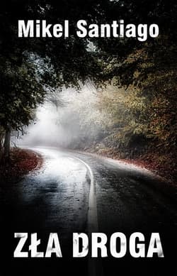 Zła droga - Mikel Santiago