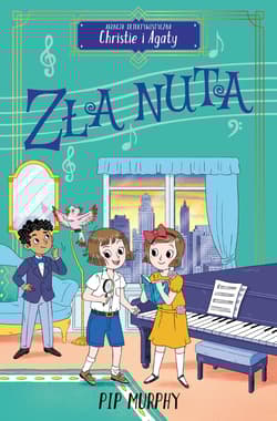 Zła nuta. Agencja detektywistyczna Christie i Agaty. Tom 7 - Pip Murphy