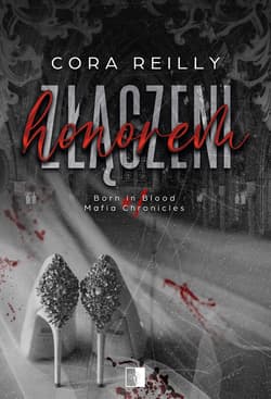 Złączeni honorem. Born in Blood Mafia Chronicles wyd. 2 - Cora Reilly