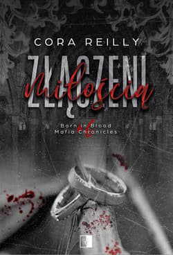 Złączeni miłością. Born in Blood Mafia Chronicles. Tom 6 wyd. 2 - Cora Reilly