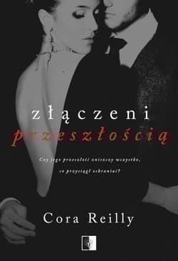 Złączeni przeszłością. Seria Born in Blood Mafia Chronicles. Tom 7 - Cora Reilly