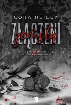 Złączeni zemstą. Born in Blood Mafia Chronicles. Tom 5 wyd. 2 - Cora Reilly
