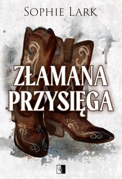 Złamana przysięga. Brutalne dziedzictwo Tom 5 - Sophie Lark