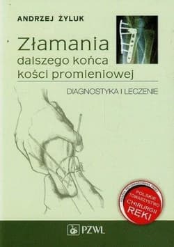 Złamania dalszego końca kości promieniowej - Żyluk Andrzej