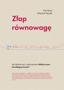 Złap równowagę Jak dobrze żyć z zaburzeniem afektywnym dwubiegunowym? - Pączek Wojciech