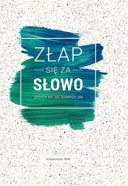 Złap się za słowo Sposób na 365 dobrych dni