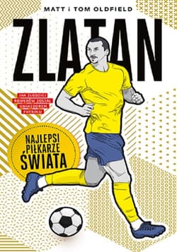 Zlatan Najlepsi piłkarze świata - Matt & Tom Oldfield