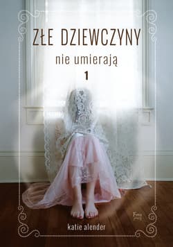 Złe dziewczyny nie umierają - ebook - Katie Alender