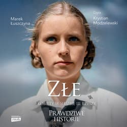 Złe. Kobiety w służbie III Rzeszy - audiobook - Marek Łuszczyna