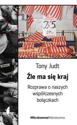 Źle ma się kraj Rozprawa o naszych współczesnych bolączkach - Tony  Judt