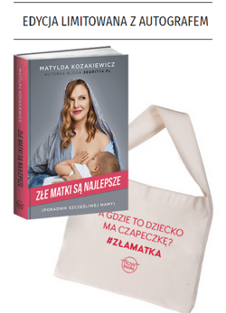 Złe matki są najlepsze. Poradnik szczęśliwej mamy - Matylda Kozakiewicz